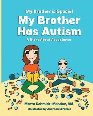 Marta M. Schmidt-Mendez - My Brother is Special My Brother Has Autism: A story about acceptance, Häftad