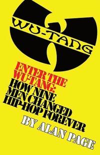 bokomslag Enter The Wu-Tang: How Nine Men Changed Hip-Hop Forever: How Nine Men Changed Hip-Hop Forever