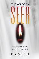Peter L. Nelson - The Way of a Seer: Reflections from a Non-ordinary Life, Häftad