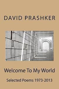 Welcome To My World: Selected Poems 1973-2013