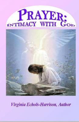 Prayer: Intimacy With God: Prayer: Intercourse With God