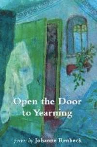 bokomslag Open the Door to Yearning: Poems by Johanne Renbeck