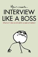 bokomslag Interview Like A Boss: The most talked about book in corporate America.