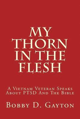 My Thorn In The Flesh: A Vietnam Veteran Speaks About PTSD And The Bible 1