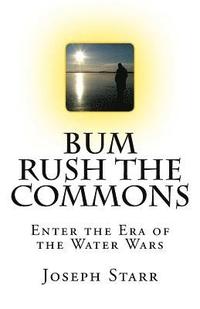 bokomslag Bum Rush the Commons: Enter the Era of the Water Wars