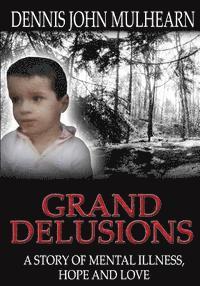 bokomslag Grand Delusions: A Story of Mental Illness, Hope and Love