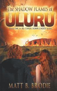 bokomslag The Shadow Flames of Uluru: Book ONE in the CHAOS DOWN UNDER Series