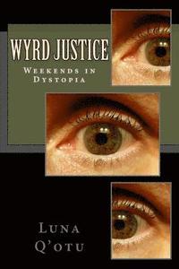 bokomslag Wyrd Justice- Weekends in Dystopia