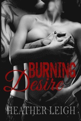 bokomslag Burning Desire: (Condemned Angels MC Series #1)