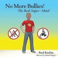 bokomslag No More Bullies!: The Real Super-Mind