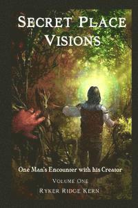 bokomslag Secret Place Visions - Volume One: One Man's Encounter With His Creator