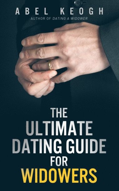 bokomslag The Ultimate Dating Guide for Widowers