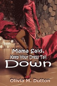 bokomslag Mama Said, Keep Your Dress Tail Down