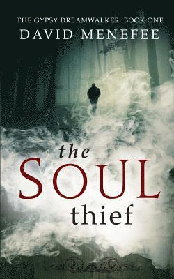 David Menefee - The Soul Thief: The Gypsy Dreamwalker. Book One, Häftad