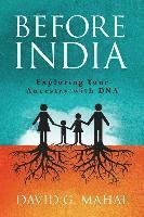 David G. Mahal - Before India: Exploring Your Ancestry with DNA, Häftad