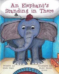 An Elephant's Standing in There