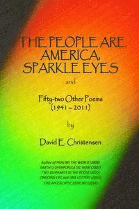 The People Are America, Sparkle Eyes: and Fify-Two Other Poems (1941- 2011) 1