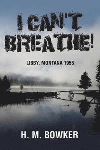 bokomslag I Can't Breathe!: Libby, Montana 1958
