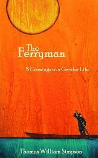 The Ferryman: 8 Crossings to a Gentler Life
