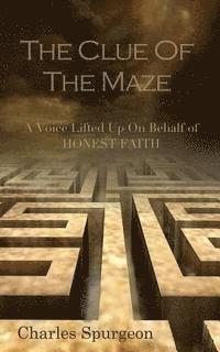 bokomslag The Clue of the Maze: A Voice Lifted up on behalf of Honest Faith