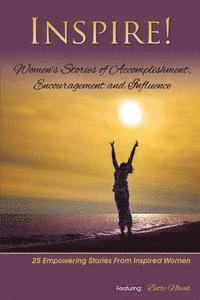 Inspire: Women's Stories of Accomplishment, Encouragement and Influence