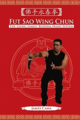 bokomslag Fut Sao Wing Chun: The Leung Family Buddha Hand