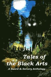 bokomslag Tales of the Black Arts: A Sword and Sorcery Anthology