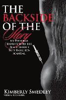 A. Rochester, Kimberly Smedley - The Backside of the Story: My Journey into the Black Market Butt Injection Scandal, Häftad