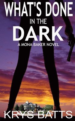 bokomslag What's Done in the Dark: A Mona Baker Novel