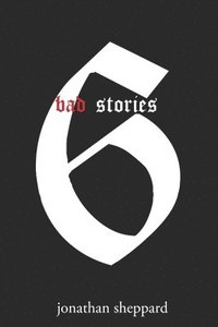 bokomslag Bad Stories: A Collection of Short Stories