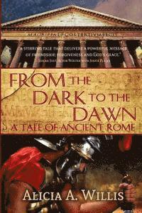bokomslag From the Dark to the Dawn: A Tale of Ancient Rome