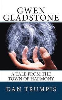 bokomslag Gwen Gladstone: A Tale from the Town of Harmony