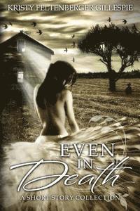 Even In Death: A Short Story Collection 1