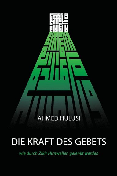 KRAFT DES GEBETS (wie durch Zikir Hirnwellen gelenkt werden), Häftad
