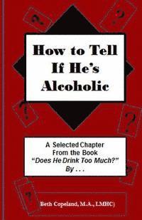 bokomslag How to Tell if He's Alcoholic: Excerpt chapter from "The Drinker's Woman"