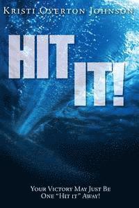 bokomslag Hit It!: Your Victory May Just Be One "hit It" Away!