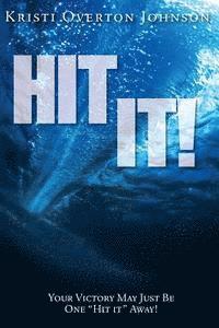 Hit It!: Your Victory May Just Be One 'hit It' Away! 1