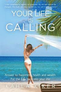 Your Life Is Calling: Put the LIFE back into your life! 1