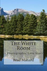 bokomslag The White Room: A Photographic Love Story