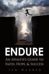 bokomslag Endure: An Athlete's Guide to Faith, Hope, & Success
