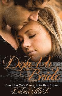 Debra Ullrick - Déjà vu Bride, Häftad