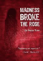 bokomslag Madness Broke The Rose