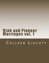 Utah and Pioneer Marriages vol. 1 1