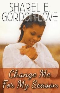 Change Me for My Season (Peace In The Storm Publishing Presents) 1