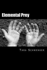 Tara J. Schwenker - Elemental Prey, Häftad