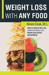 Neven Corak - WEIGHT LOSS with ANY FOOD: Professional Fat Loss System - Simplified, Häftad