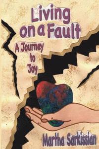 bokomslag Living On A Fault: A Journey to Joy