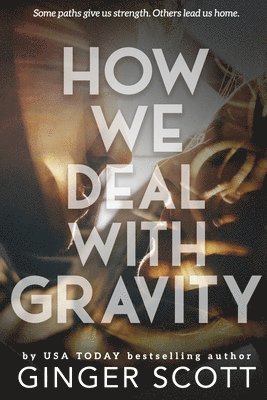 Ginger Scott - How We Deal With Gravity, Häftad