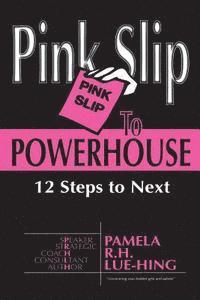 bokomslag Pink Slip to POWERHOUSE: 12 Steps to Next