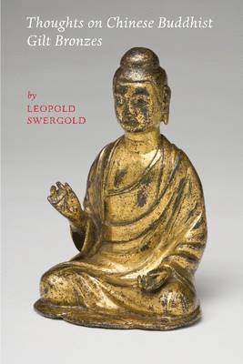 Leopold Swergold - Thoughts on Chinese Buddhist Gilt Bronzes, Häftad